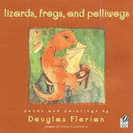 Lizards, Frogs, And Polliwogs: Douglas Florian